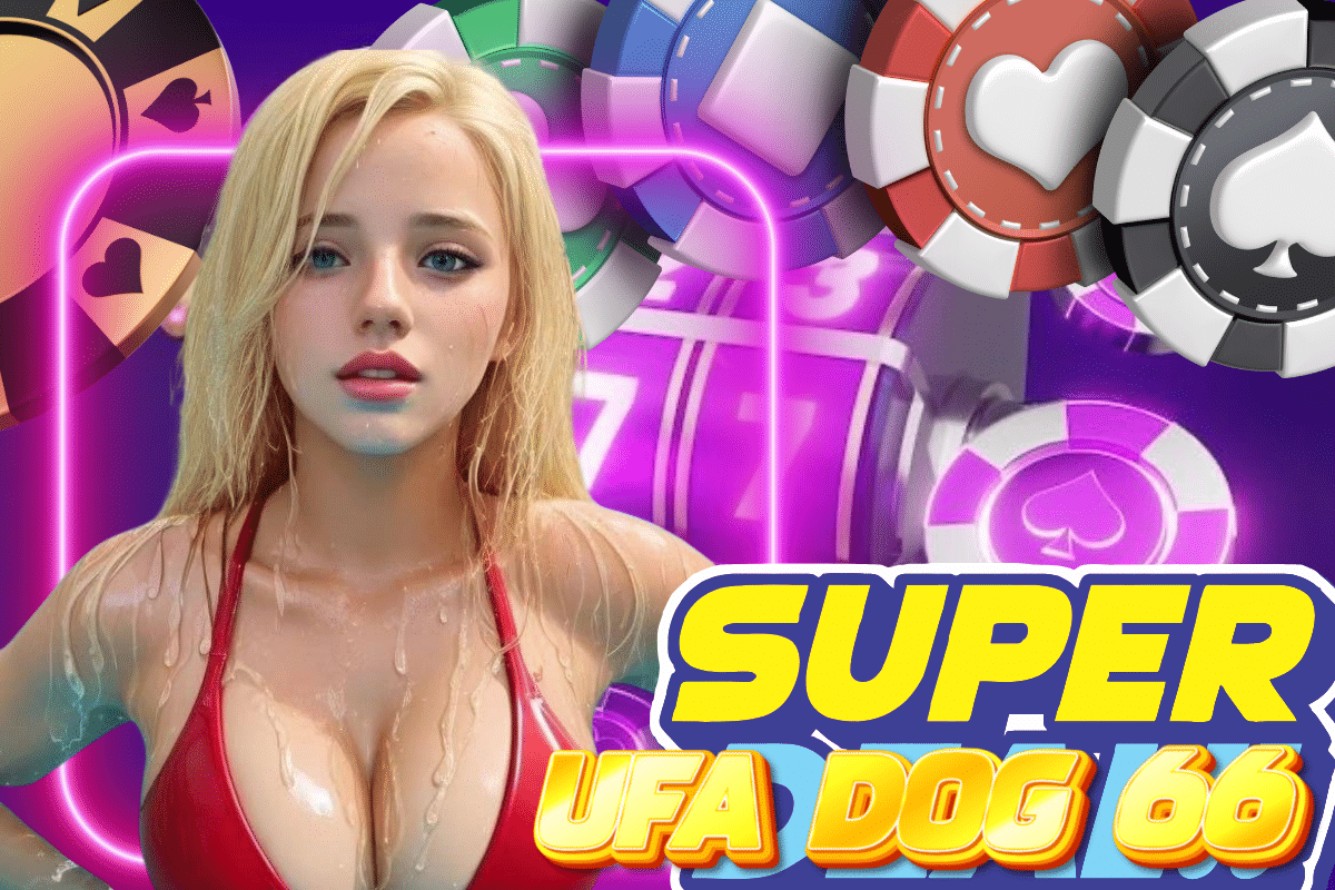 ufa dog 66 เว็บตรงไม่ผ่านเอเย่นต์ เล่นผ่านมือถือได้